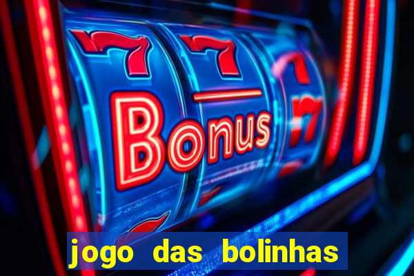 jogo das bolinhas que ganha dinheiro